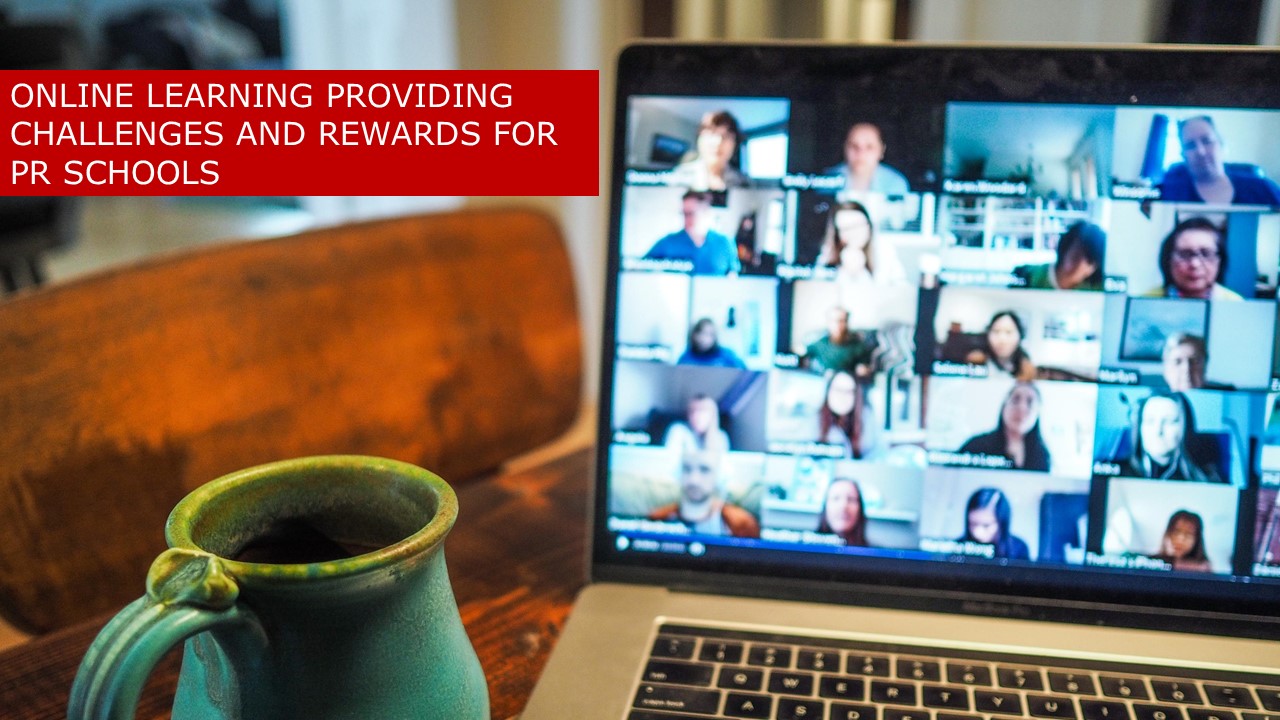 Online learning providing challenges and rewards for PR schools